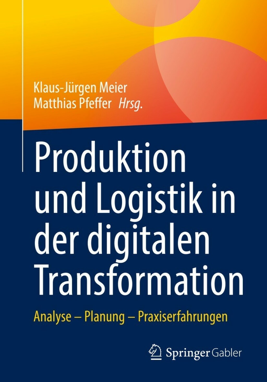 Produktion und Logistik in der digitalen Transformation Analyse â€“ Planung â€“ Praxiserfahrungen  â€“ PDF/EPUB Version Downloadable