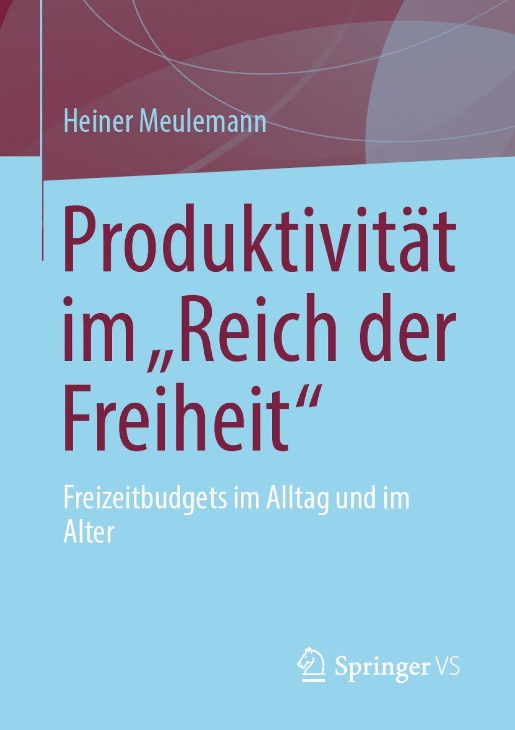 ProduktivitÃ¤t im â€žReich der Freiheitâ€œ Freizeitbudgets im Alltag und im Alter  â€“ PDF/EPUB Version Downloadable