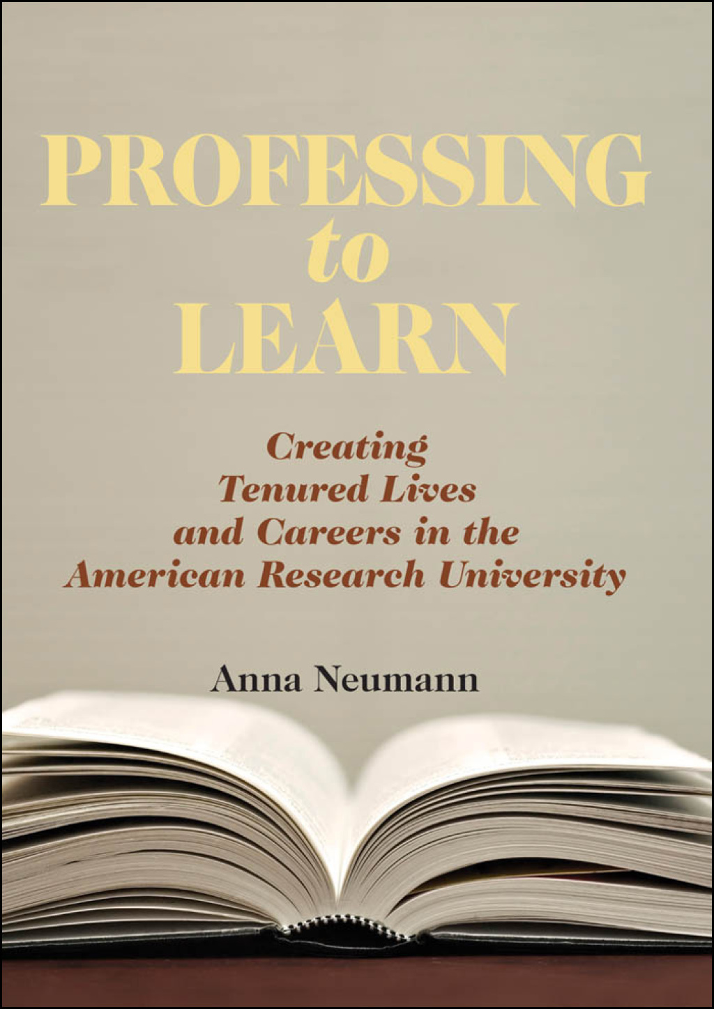 Professing to Learn Creating Tenured Lives and Careers in the American Research University  â€“ PDF/EPUB Version Downloadable