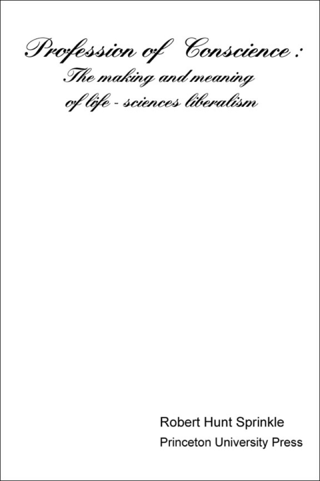 Profession of Conscience The Making and Meaning of Life-Sciences Liberalism  â€“ PDF/EPUB Version Downloadable