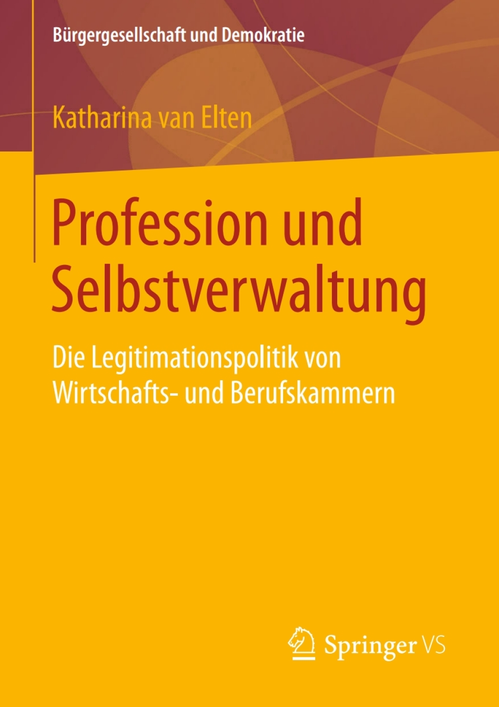 Profession und Selbstverwaltung Die Legitimationspolitik von Wirtschafts- und Berufskammern  â€“ PDF/EPUB Version Downloadable