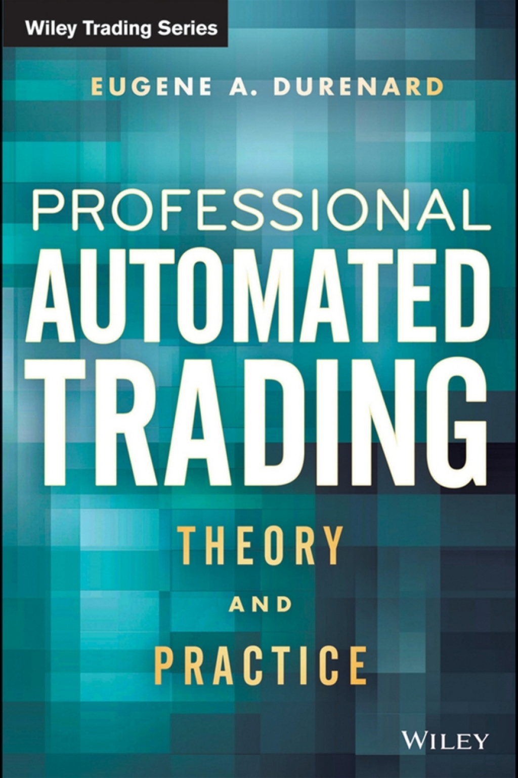 Professional Automated Trading Theory and Practice 1st Edition â€“ PDF/EPUB Version Downloadable