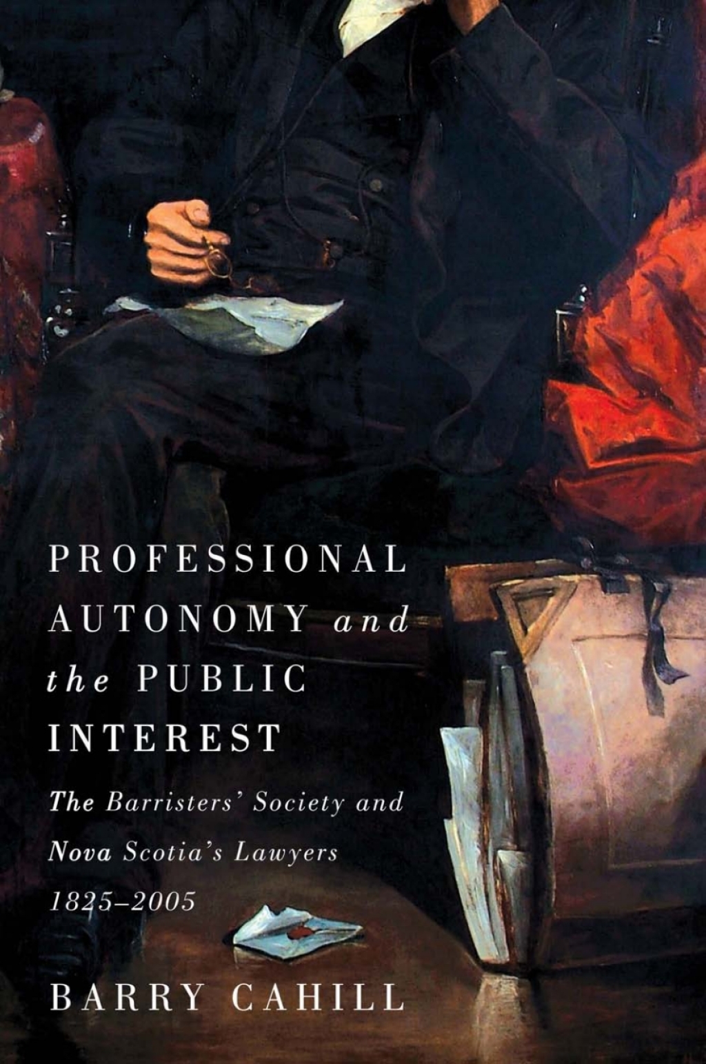 Professional Autonomy and the Public Interest The Barristers' Society and Nova Scotia's Lawyers, 1825â€“2005  â€“ PDF/EPUB Version Downloadable