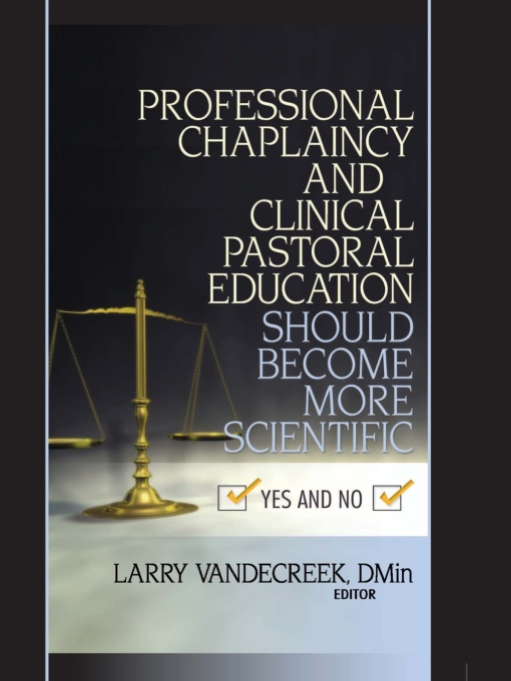 Professional Chaplaincy and Clinical Pastoral Education Should Become More Scientific Yes and No 1st Edition â€“ PDF/EPUB Version Downloadable