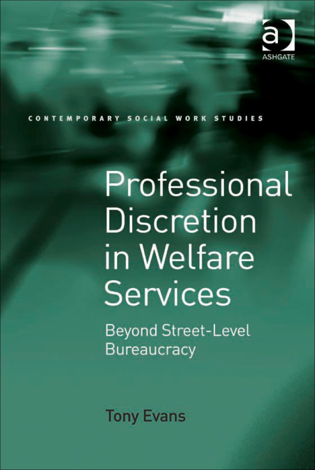 Professional Discretion in Welfare Services: Beyond Street-Level Bureaucracy  â€“ PDF/EPUB Version Downloadable