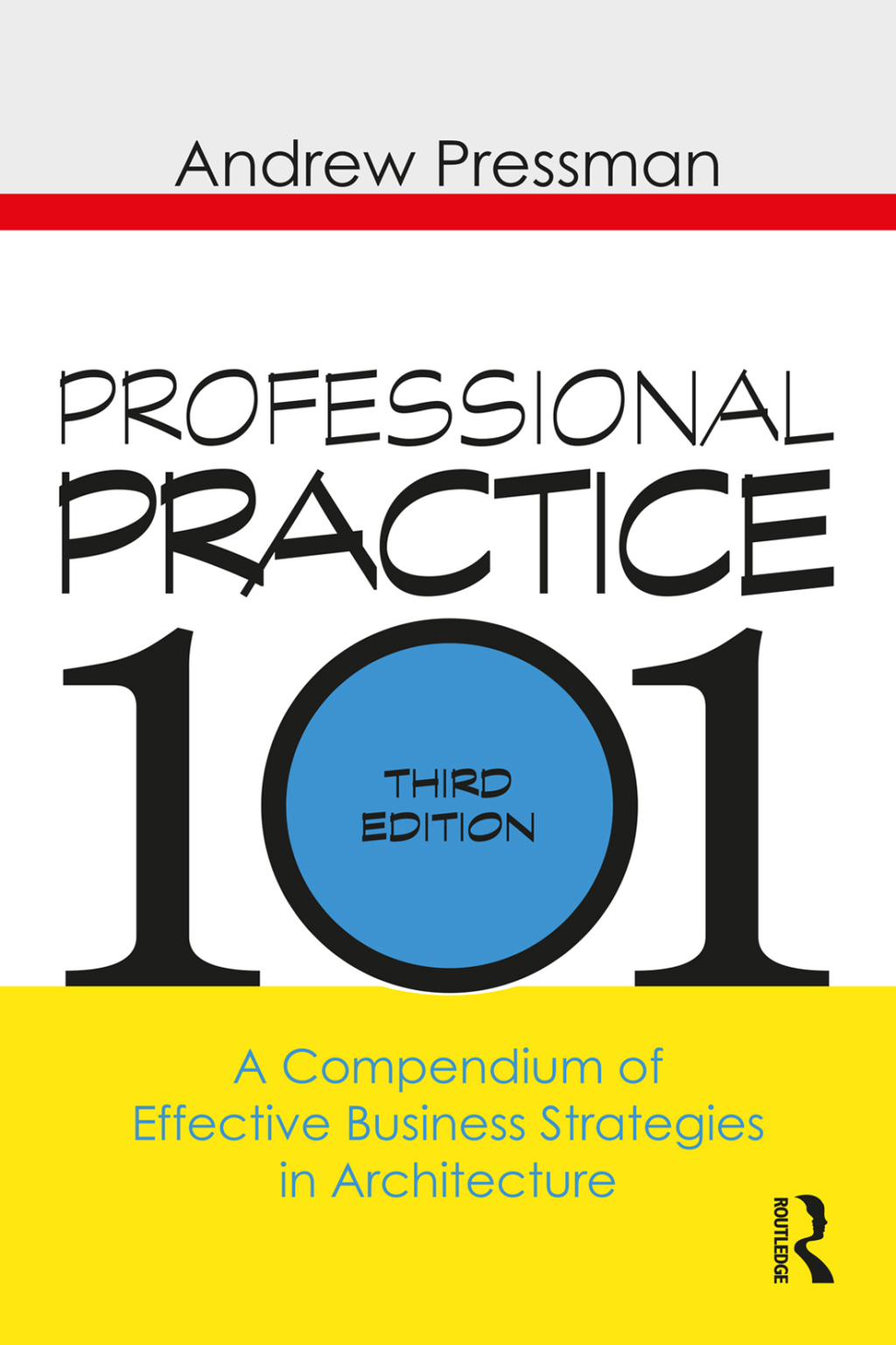 Professional Practice 101 A Compendium of Effective Business Strategies in Architecture 3rd Edition â€“ PDF/EPUB Version Downloadable