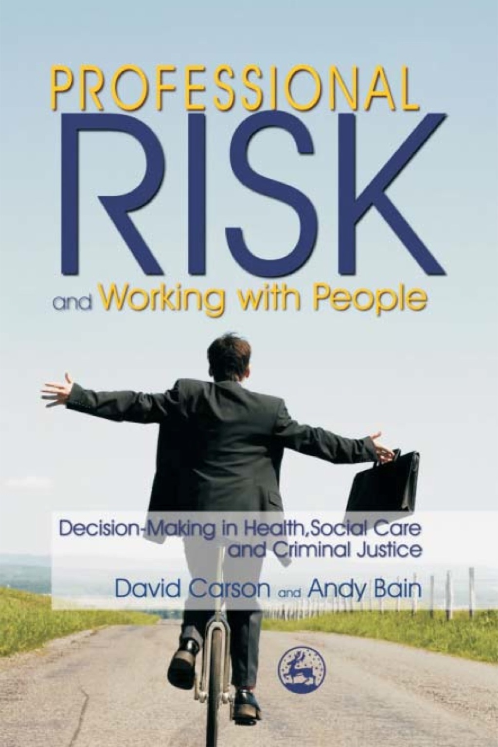 Professional Risk and Working with People Decision-Making in Health, Social Care and Criminal Justice  â€“ PDF/EPUB Version Downloadable