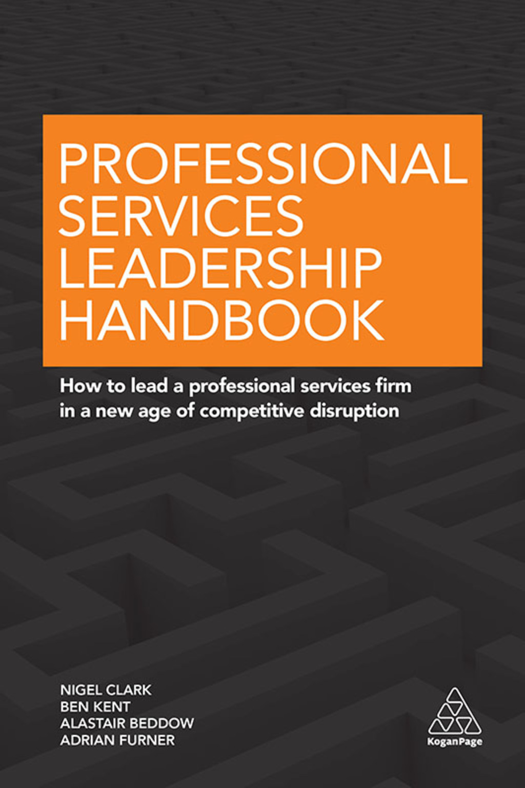 Professional Services Leadership Handbook How to Lead a Professional Services Firm in a New Age of Competitive Disruption 1st Edition â€“ PDF/EPUB Version Downloadable