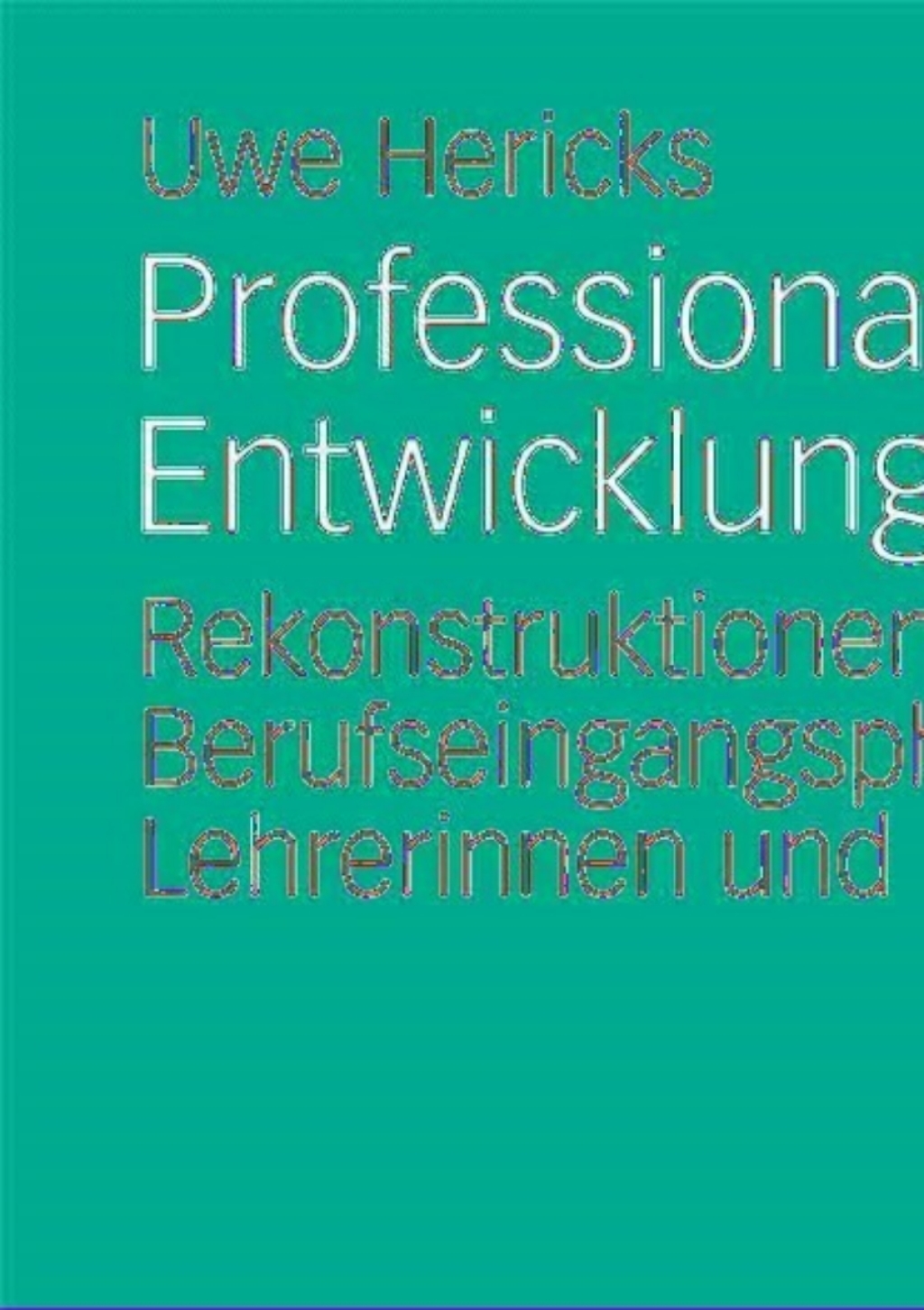 Professionalisierung als Entwicklungsaufgabe Rekonstruktionen zur Berufseingangsphase von Lehrerinnen und Lehrern  â€“ PDF/EPUB Version Downloadable