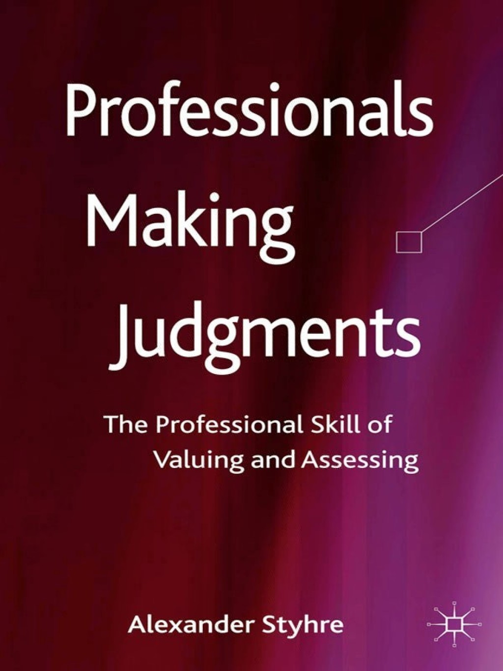 Professionals Making Judgments The Professional Skill of Valuing and Assessing  â€“ PDF/EPUB Version Downloadable