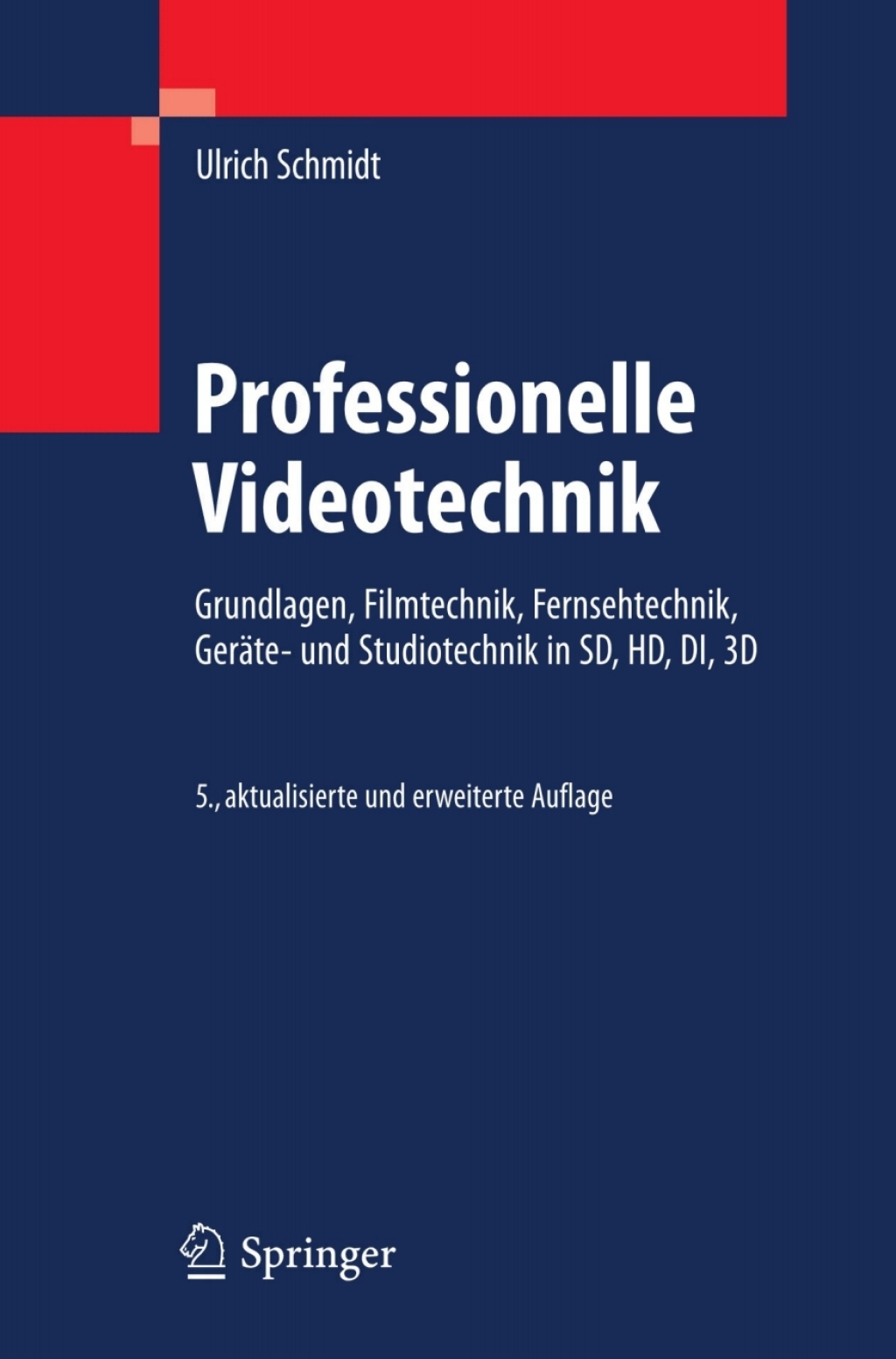 Professionelle Videotechnik Grundlagen, Filmtechnik, Fernsehtechnik, GerÃ¤te- und Studiotechnik in SD, HD, DI, 3D 5th Edition â€“ PDF/EPUB Version Downloadable