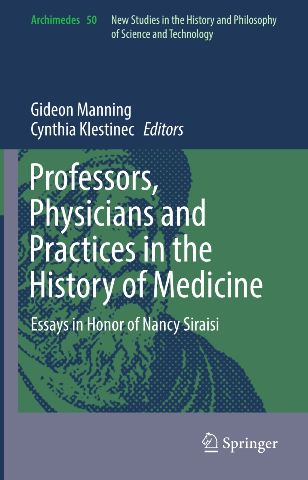 Professors, Physicians and Practices in the History of Medicine Essays in Honor of Nancy Siraisi  â€“ PDF/EPUB Version Downloadable