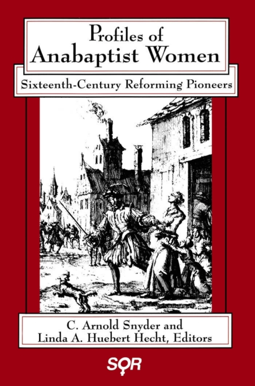 Profiles of Anabaptist Women Sixteenth-Century Reforming Pioneers  â€“ PDF/EPUB Version Downloadable