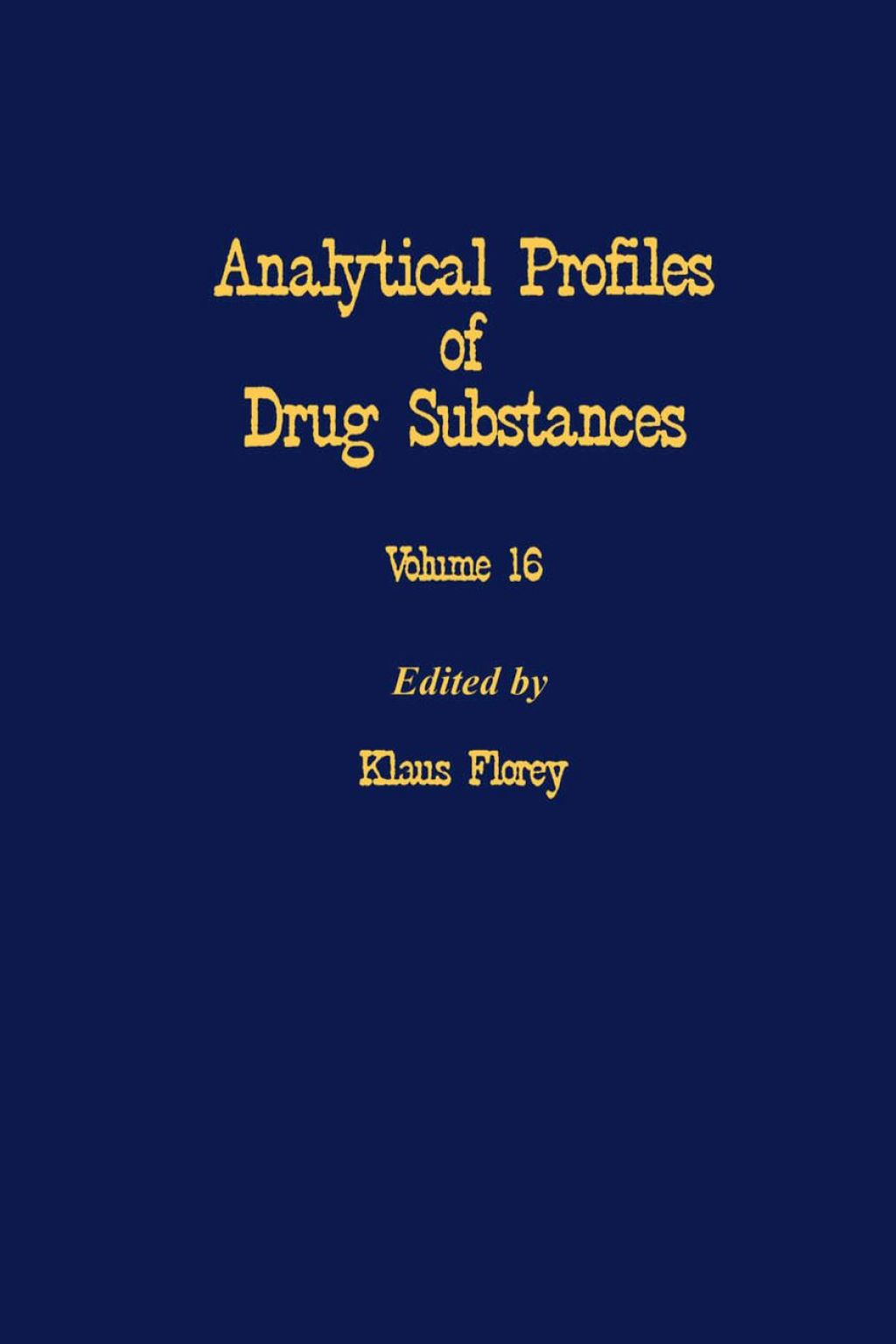 Profiles of Drug Substances, Excipients and Related Methodology vol 16  â€“ PDF/EPUB Version Downloadable
