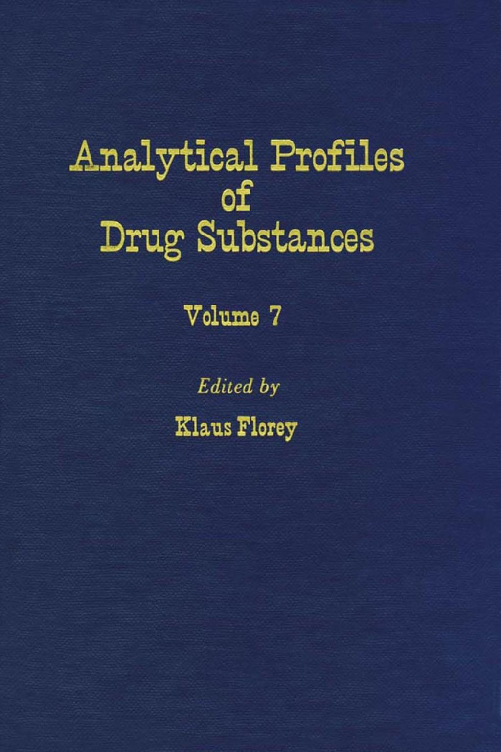 Profiles of Drug Substances, Excipients and Related Methodology vol 7  â€“ PDF/EPUB Version Downloadable