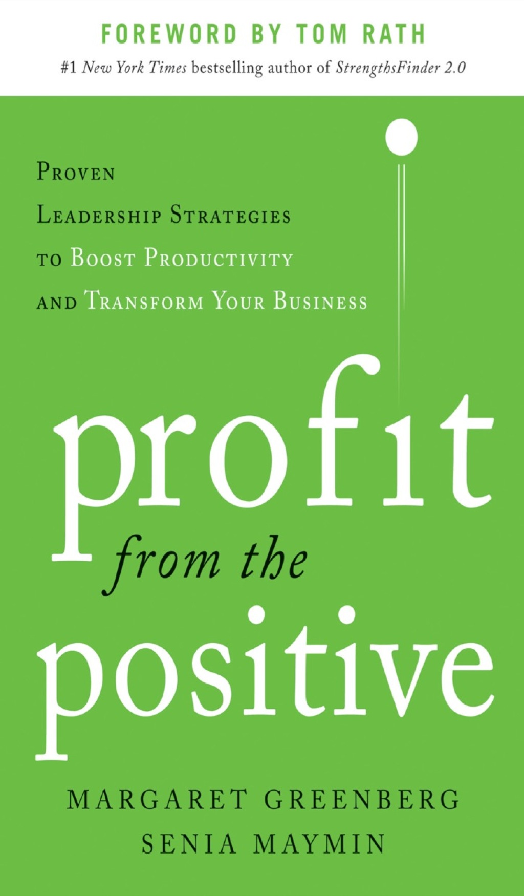Profit from the Positive: Proven Leadership Strategies to Boost Productivity and Transform Your Business, with a foreword by Tom Rath 1st Edition â€“ PDF/EPUB Version Downloadable