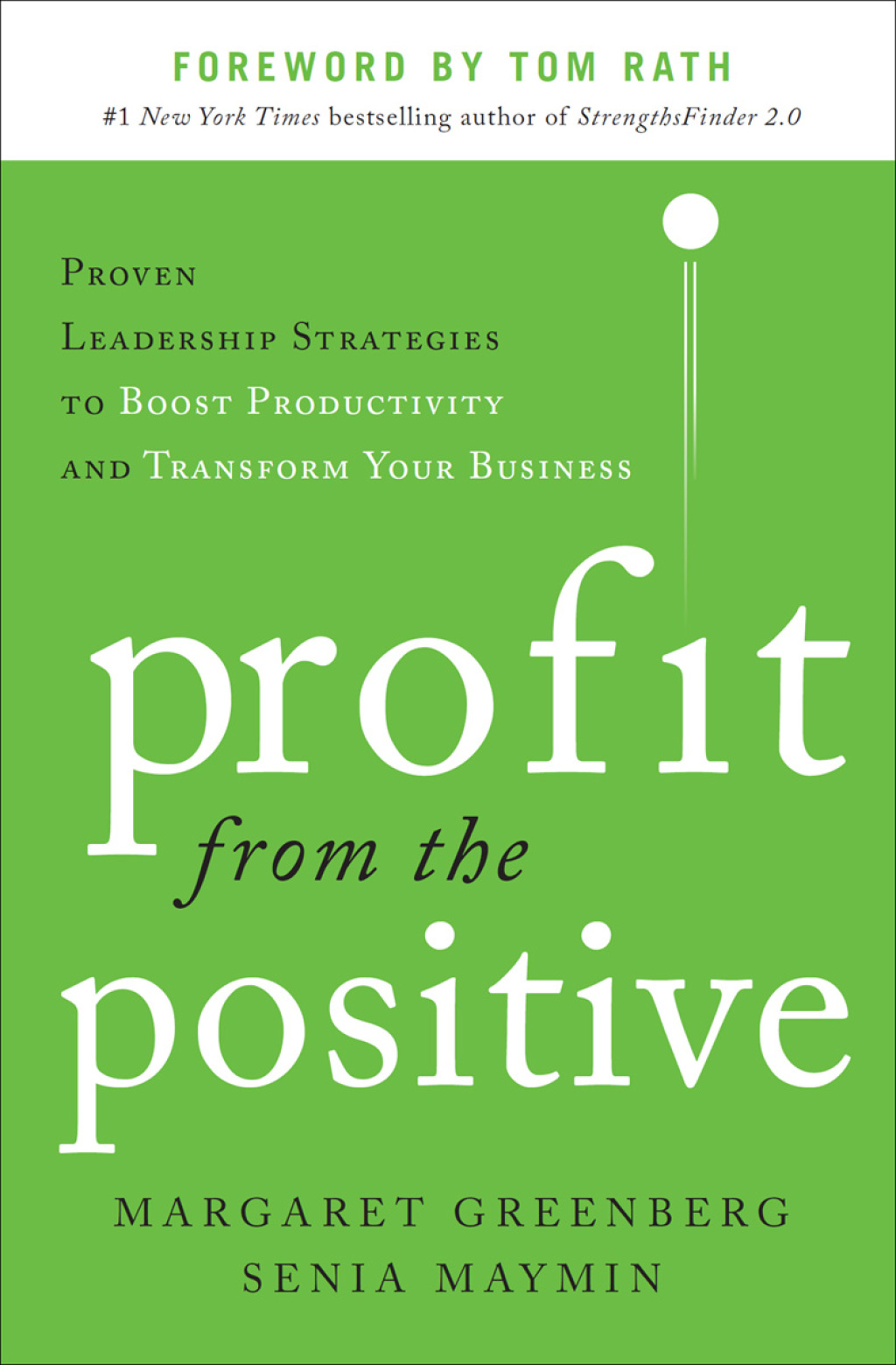 Profit from the Positive: Proven Leadership Strategies to Boost Productivity and Transform Your Business, with a foreword by Tom Rath 1st Edition - (PDF/EPUB Version)