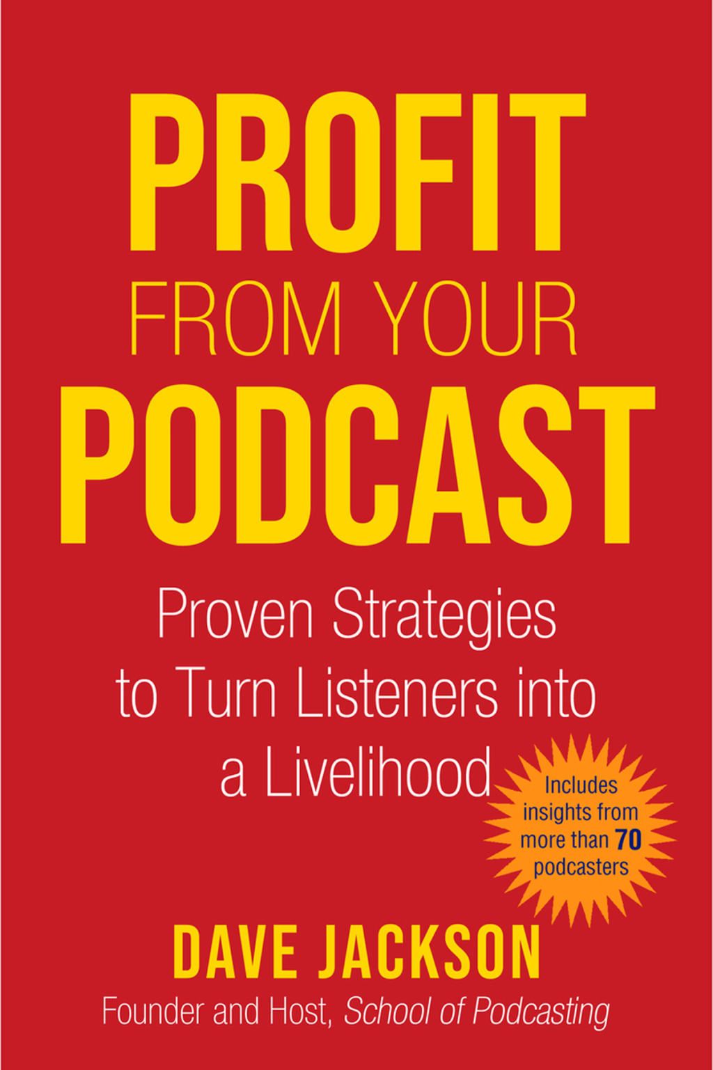 Profit from Your Podcast Proven Strategies to Turn Listeners into a Livelihood - (PDF/EPUB Version)