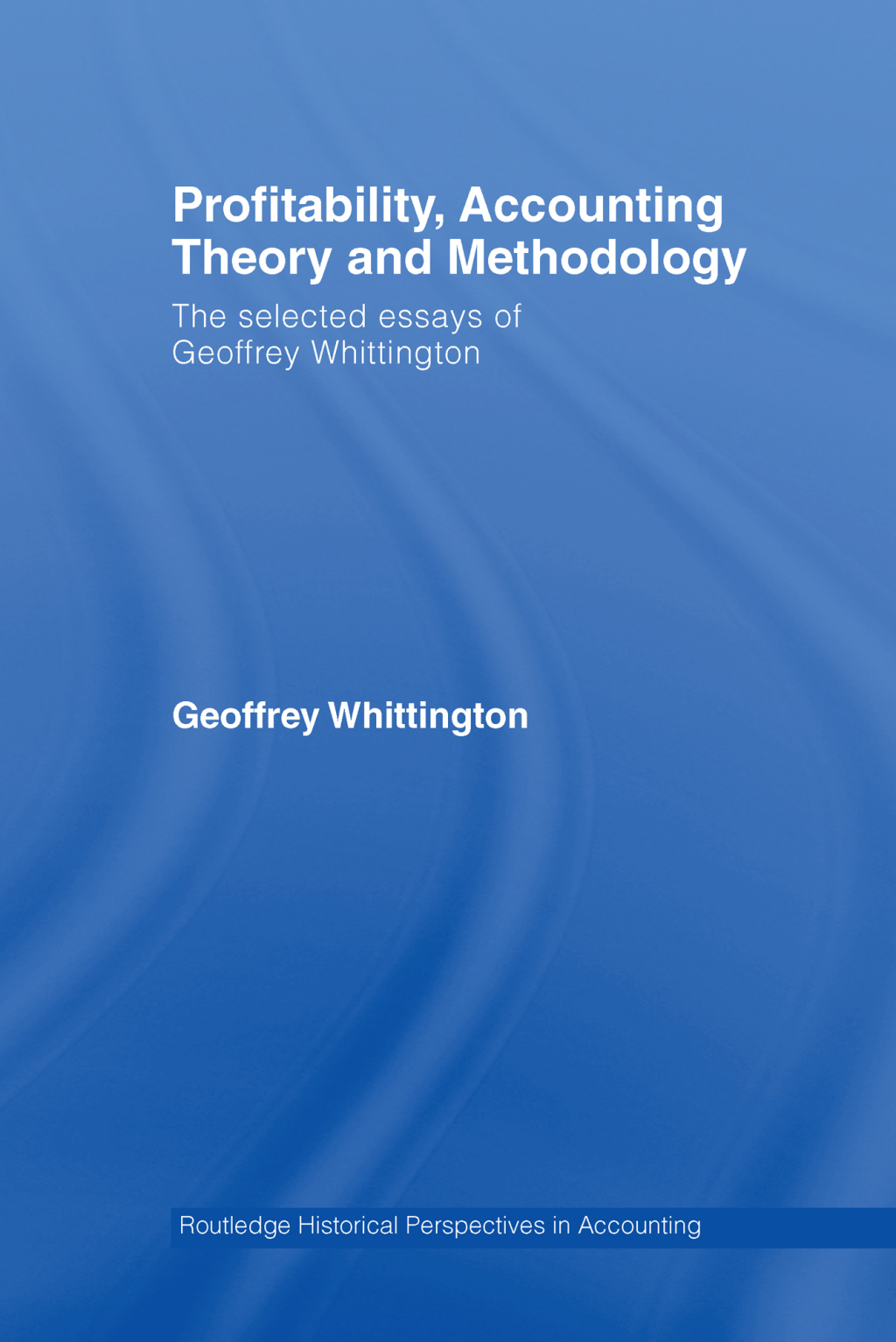 Profitability, Accounting Theory and Methodology The Selected Essays of Geoffrey Whittington 1st Edition â€“ PDF/EPUB Version Downloadable