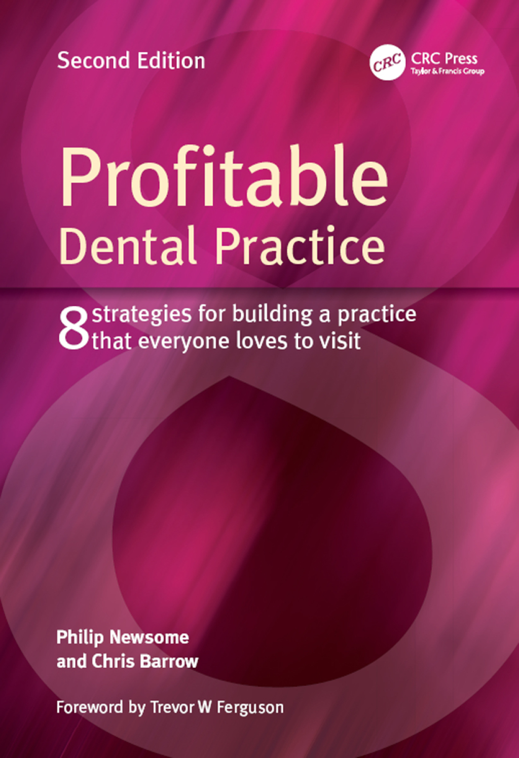 Profitable Dental Practice 8 Strategies for Building a Practice That Everyone Loves to Visit, Second Edition 2nd Edition â€“ PDF/EPUB Version Downloadable