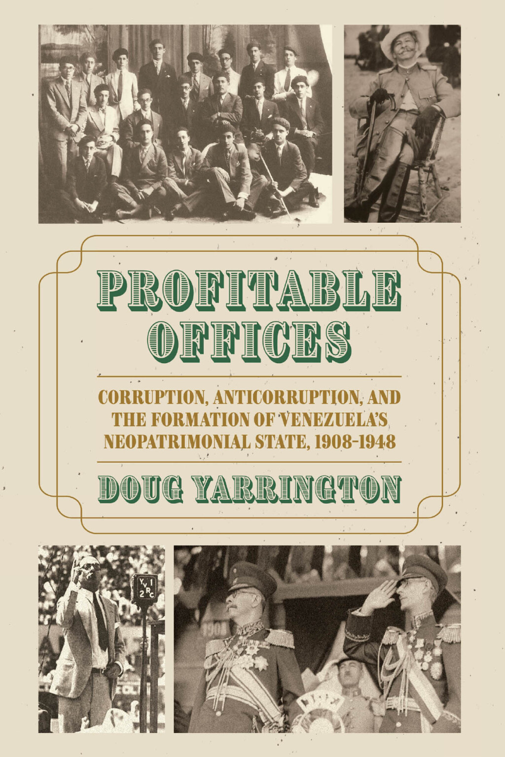Profitable Offices Corruption, Anticorruption, and the Formation of Venezuelaâ€™s Neopatrimonial State, 1908-1948  â€“ PDF/EPUB Version Downloadable