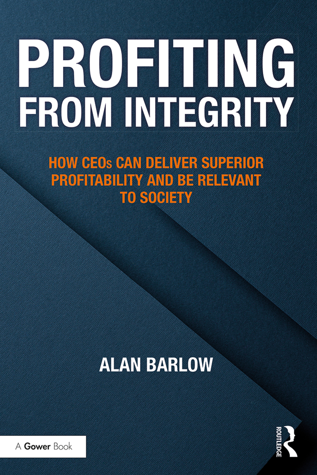 Profiting from Integrity How CEOs Can Deliver Superior Profitability and Be Relevant to Society 1st Edition â€“ PDF/EPUB Version Downloadable