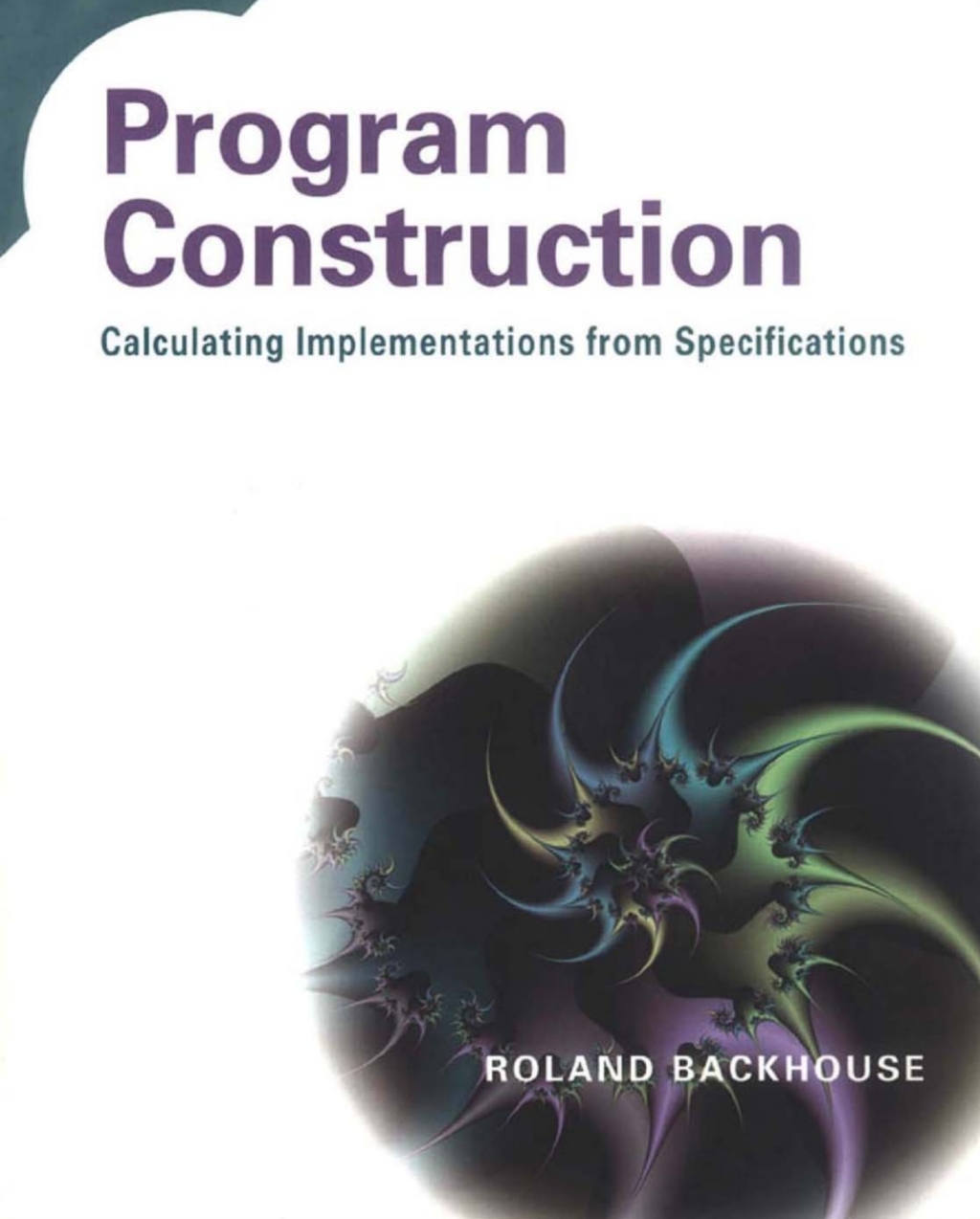 Program Construction: Calculating Implementations from Specifications 1st Edition â€“ PDF/EPUB Version Downloadable