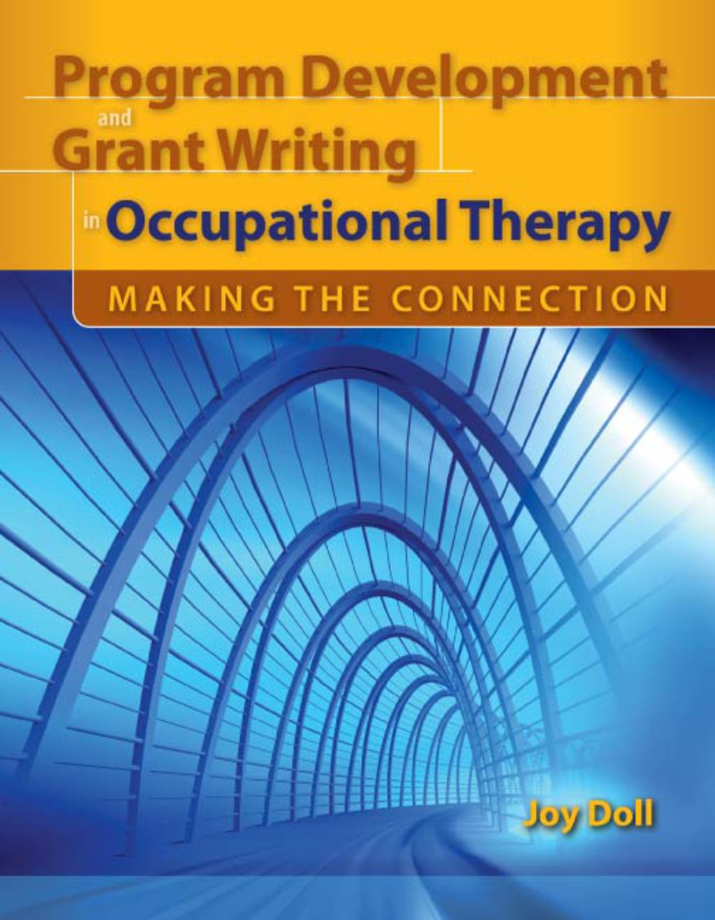 Program Development and Grant Writing in Occupational Therapy: Making the Connection Making the Connection  â€“ PDF/EPUB Version Downloadable