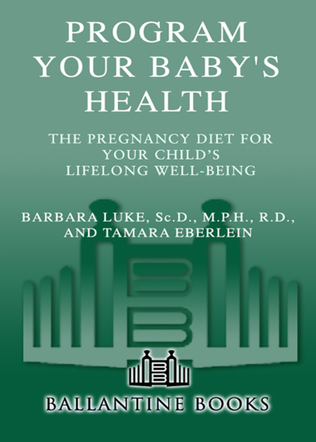 Program Your Baby's Health The Pregnancy Diet for Your Child's Lifelong Well-Being - (PDF/EPUB Version)