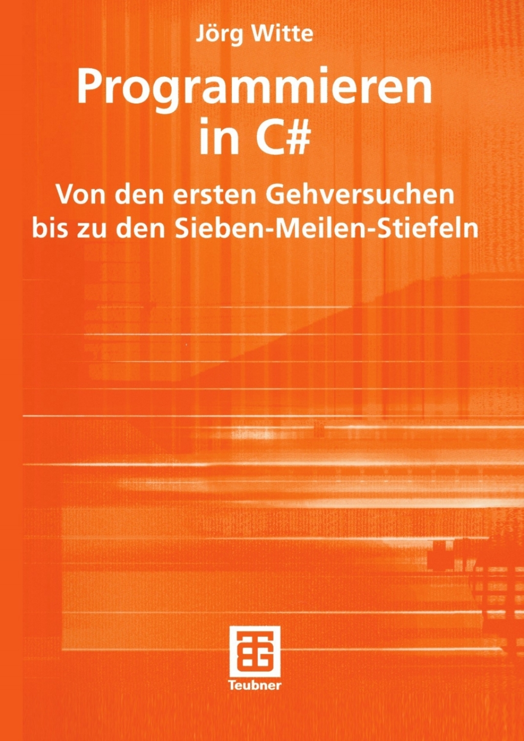 Programmieren in C# Von den ersten Gehversuchen bis zu den Sieben-Meilen-Stiefeln  â€“ PDF/EPUB Version Downloadable