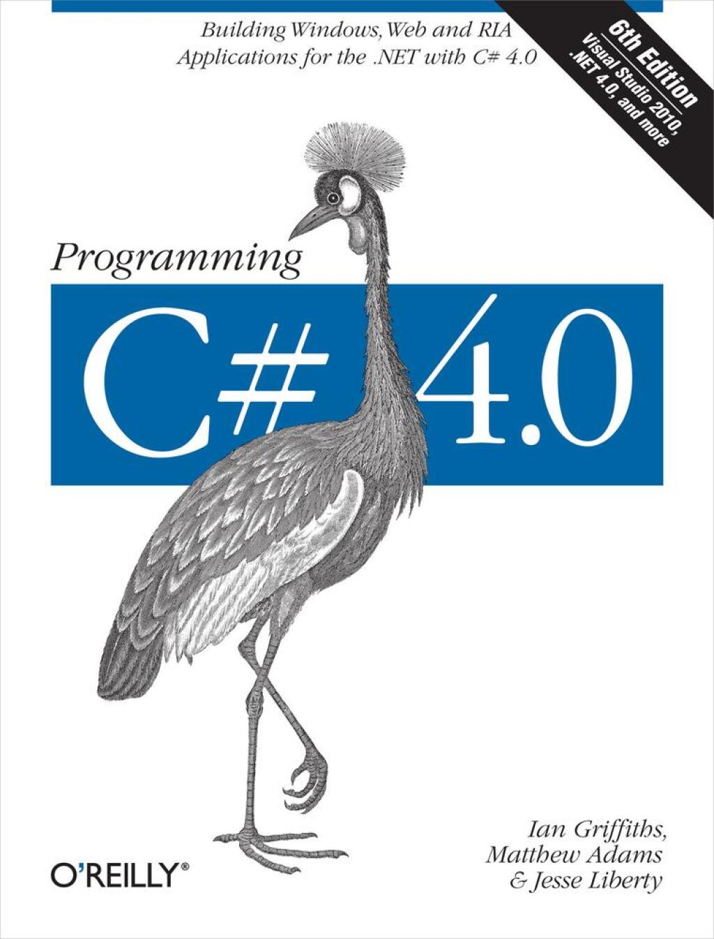 Programming C# 4.0 Building Windows, Web, and RIA Applications for the .NET 4.0 Framework 6th Edition â€“ PDF/EPUB Version Downloadable