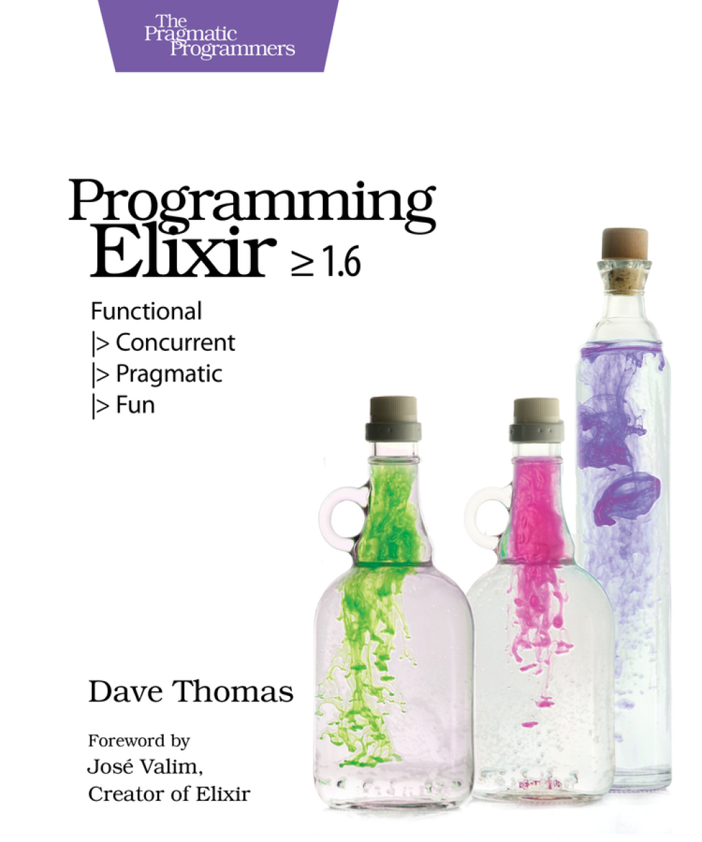 Programming Elixir â‰¥ 1.6 Functional |> Concurrent |> Pragmatic |> Fun 1st Edition â€“ PDF/EPUB Version Downloadable