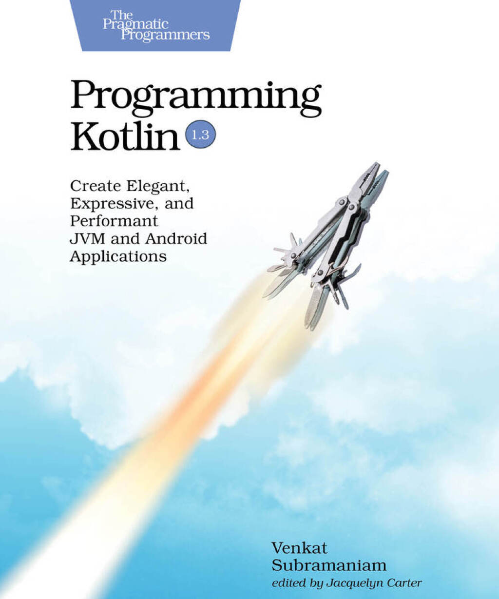 Programming Kotlin Create Elegant, Expressive, and Performant JVM and Android Applications 1st Edition â€“ PDF/EPUB Version Downloadable