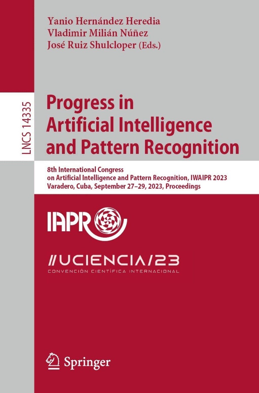 Progress in Artificial Intelligence and Pattern Recognition 8th International Congress on Artificial Intelligence and Pattern Recognition, IWAIPR 2023, Varadero, Cuba, September 27â€“29, 2023, Proceedings  â€“ PDF/EPUB Version Downloadable