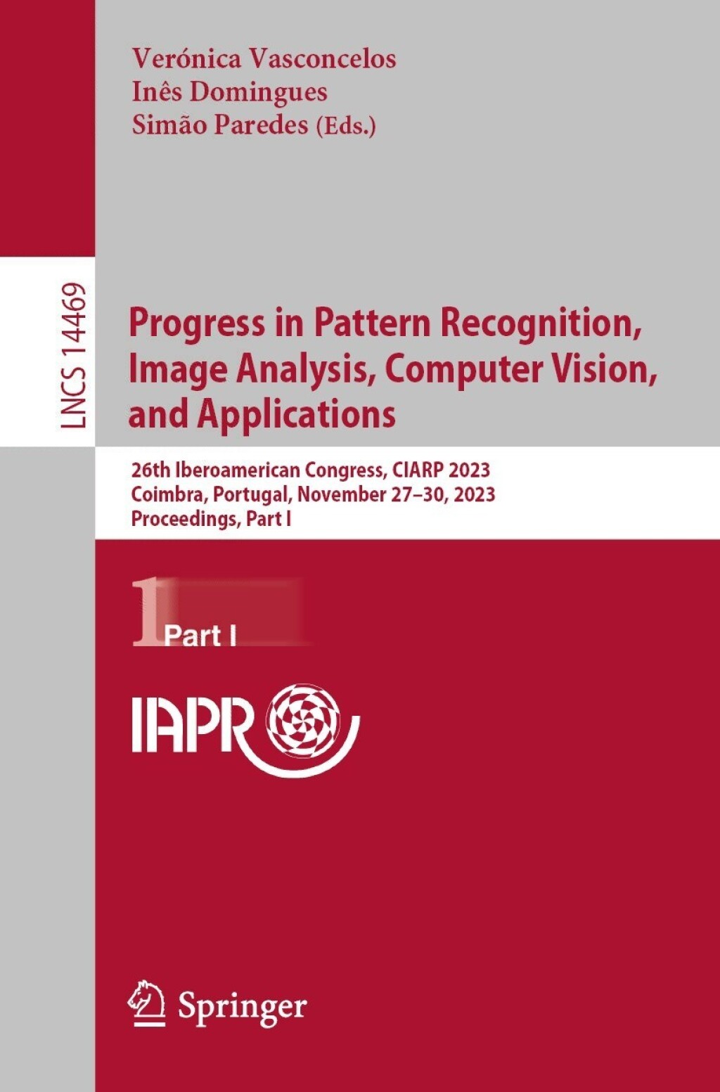 Progress in Pattern Recognition, Image Analysis, Computer Vision, and Applications 26th Iberoamerican Congress, CIARP 2023, Coimbra, Portugal, November 27â€“30, 2023, Proceedings, Part I  â€“ PDF/EPUB Version Downloadable