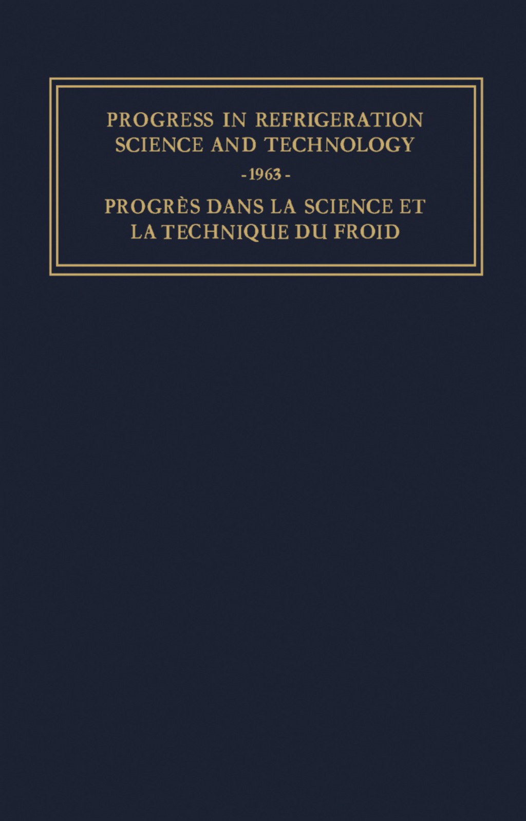 Progress in Refrigeration Science and Technology Proceedings of the XIth International Congress of Refrigeration, Munich, 1963  â€“ PDF/EPUB Version Downloadable