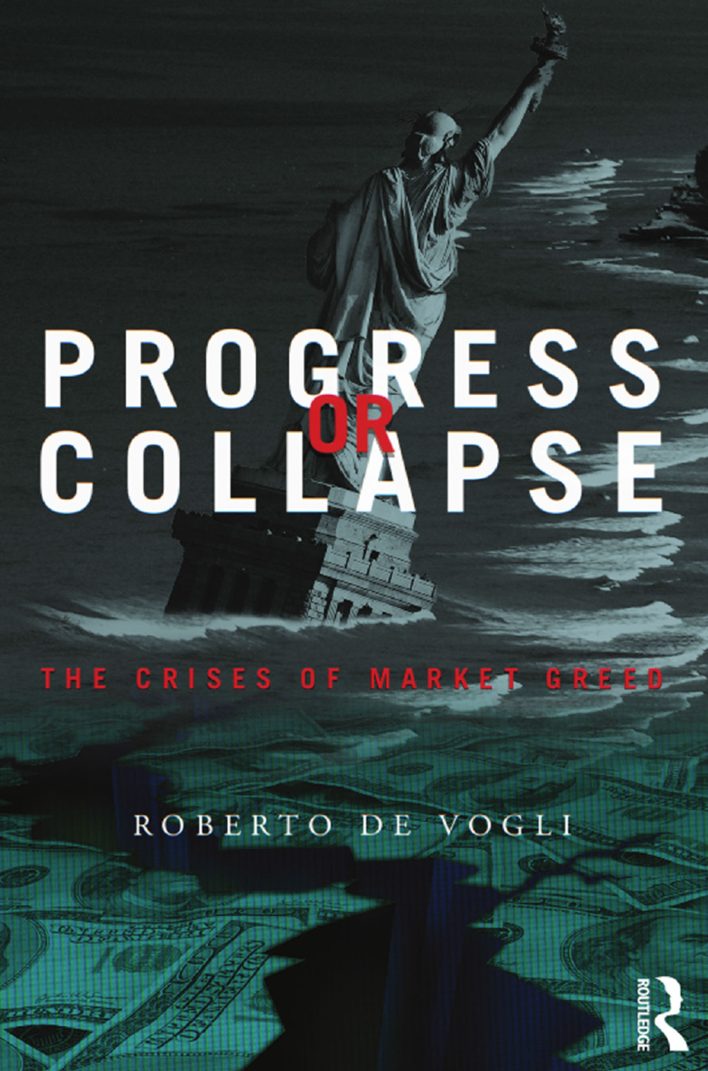 Progress or Collapse The Crises of Market Greed 1st Edition â€“ PDF/EPUB Version Downloadable