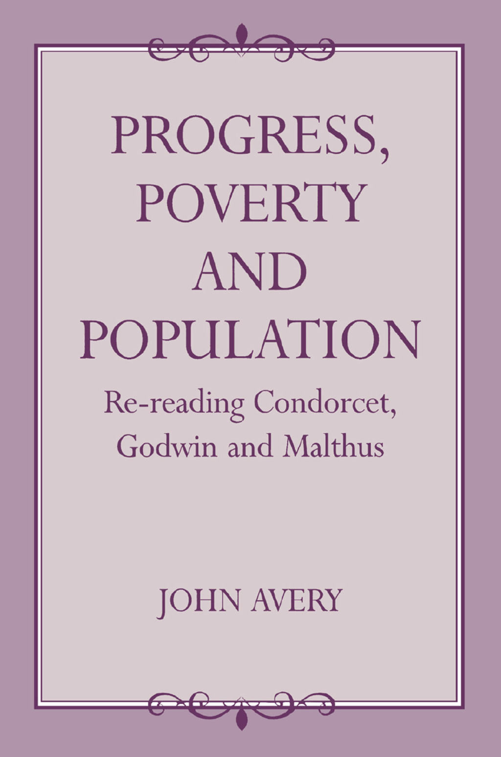 Progress, Poverty and Population Re-reading Condorcet, Godwin and Malthus 1st Edition â€“ PDF/EPUB Version Downloadable