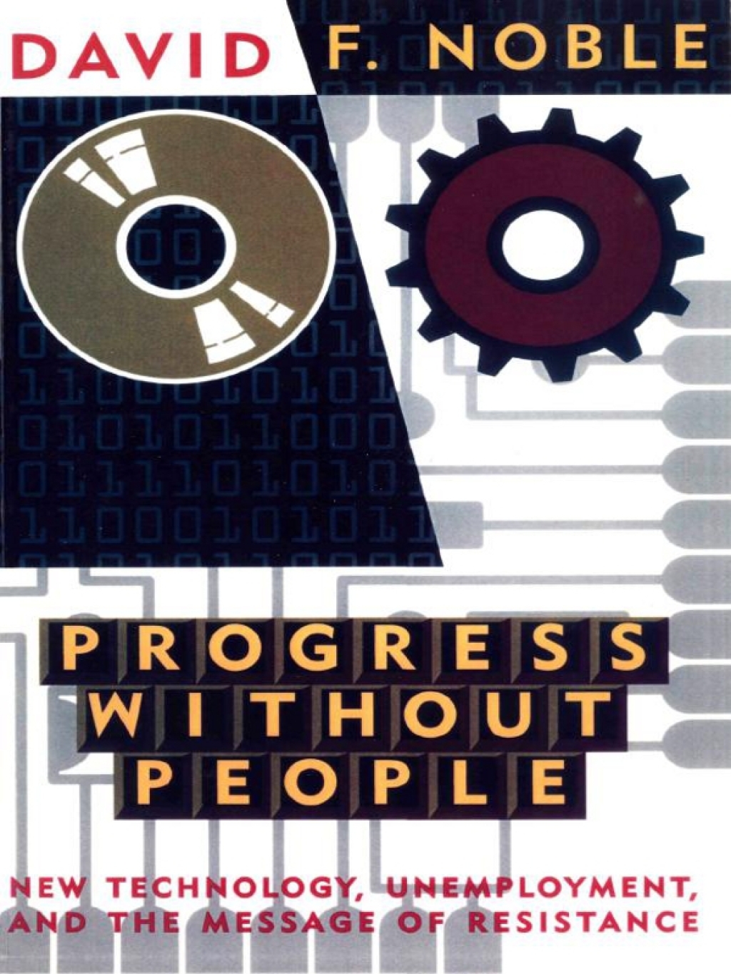 Progress Without People New Technology, Unemployment, and the Message of Resistance 1st Edition - (PDF/EPUB Version)