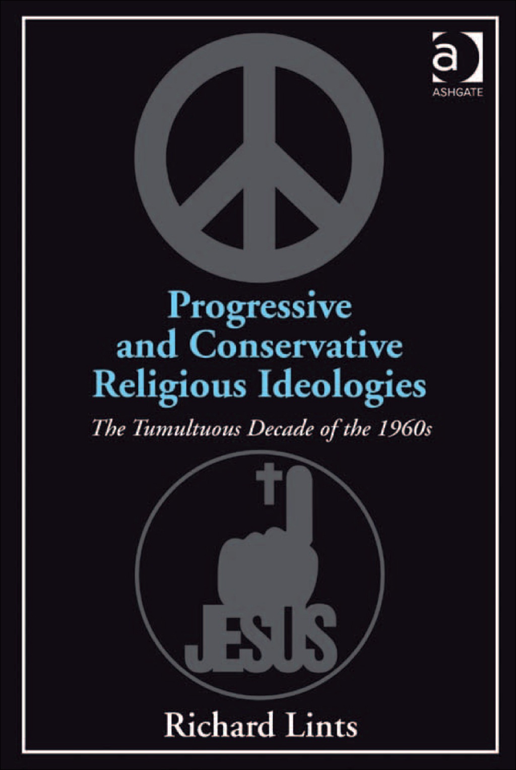 Progressive and Conservative Religious Ideologies: The Tumultuous Decade of the 1960s  â€“ PDF/EPUB Version Downloadable