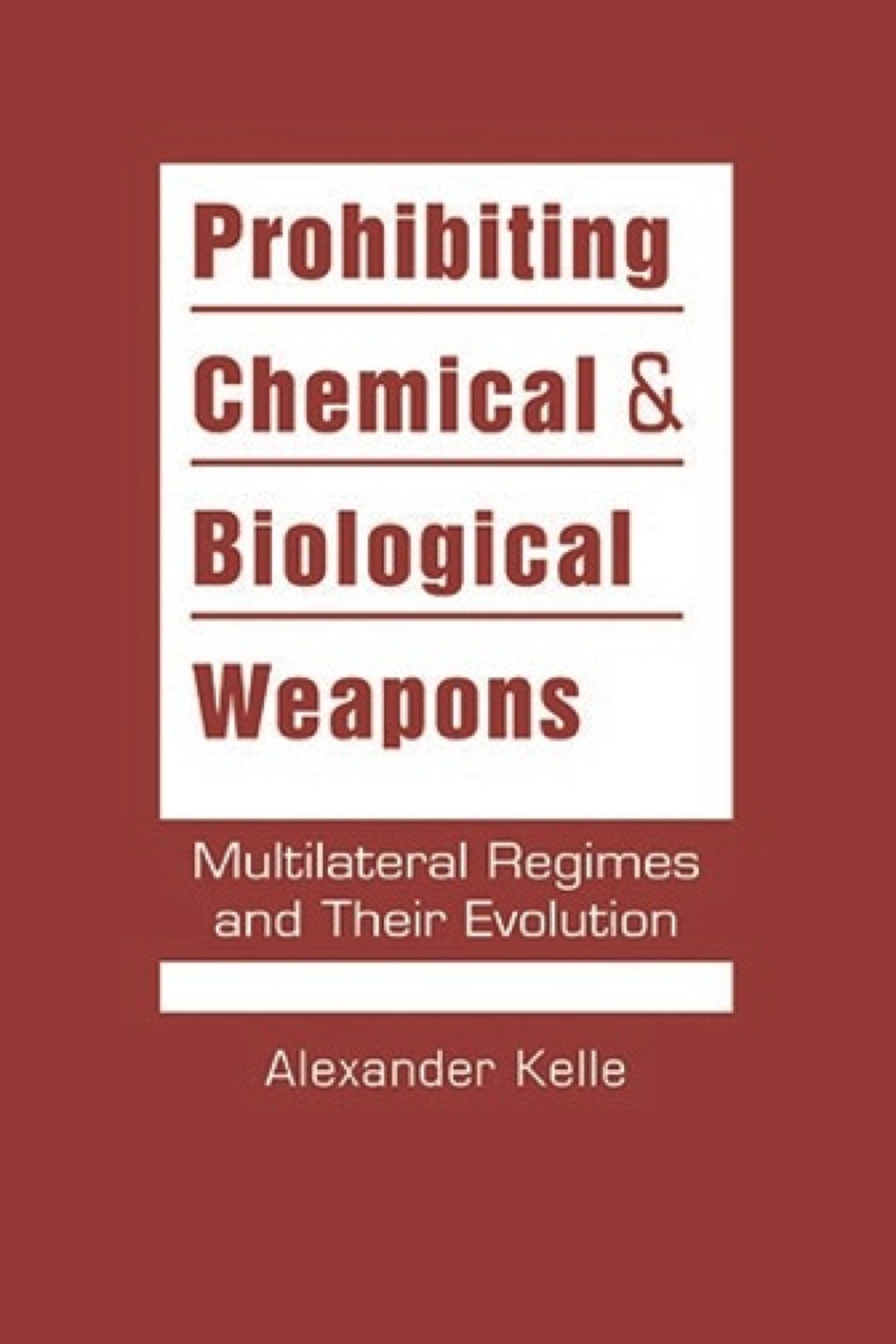Prohibiting Chemical and Biological Weapons: Multilateral Regimes and Their Evolution  â€“ PDF/EPUB Version Downloadable