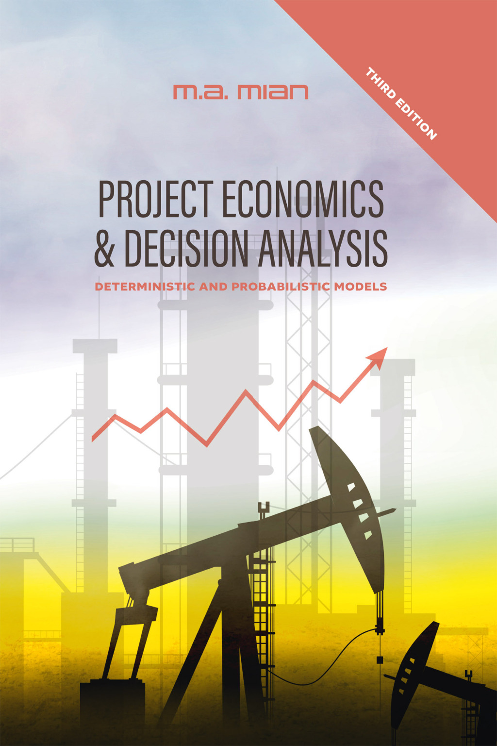 Project Economics & Decision Analysis: Deterministic and Probabilistic Models 3rd Edition â€“ PDF/EPUB Version Downloadable