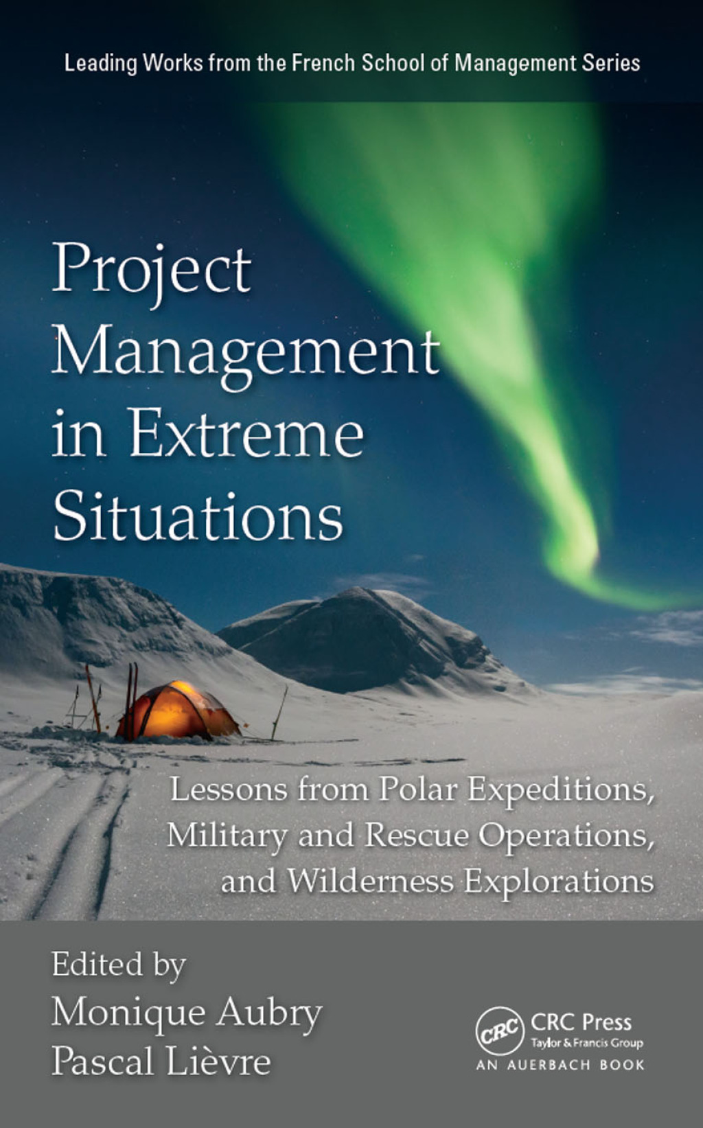 Project Management in Extreme Situations Lessons from Polar Expeditions, Military and Rescue Operations, and Wilderness Exploration 1st Edition â€“ PDF/EPUB Version Downloadable