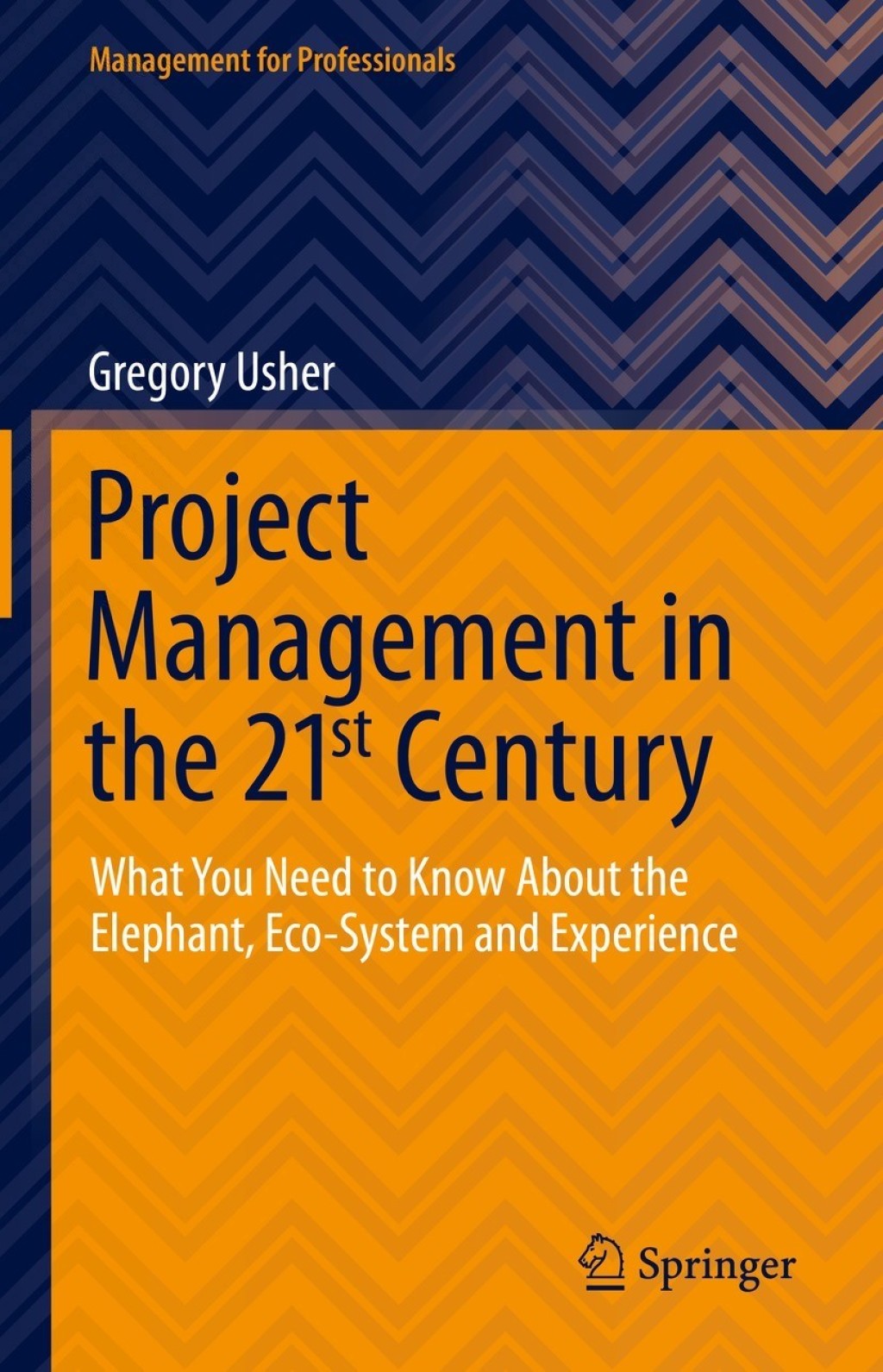 Project Management in the 21st Century What You Need to Know About the Elephant, Eco-system and Experience  â€“ PDF/EPUB Version Downloadable