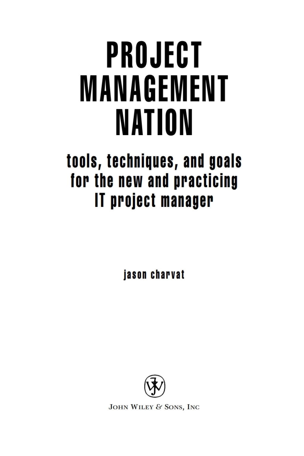 Project Management Nation Tools, Techniques, and Goals for the New and Practicing IT Project Manager 1st Edition â€“ PDF/EPUB Version Downloadable