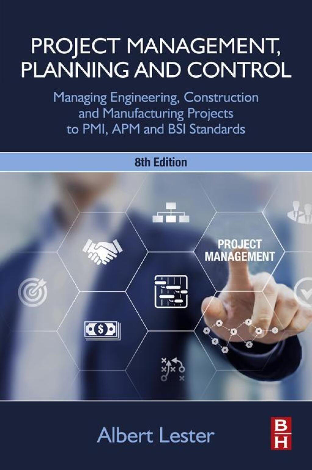Project Management, Planning and Control Managing Engineering, Construction and Manufacturing Projects to PMI, APM and BSI Standards 8th Edition â€“ PDF/EPUB Version Downloadable
