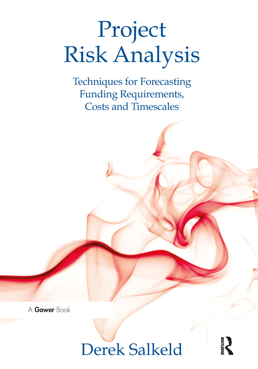 Project Risk Analysis Techniques for Forecasting Funding Requirements, Costs and Timescales 1st Edition â€“ PDF/EPUB Version Downloadable