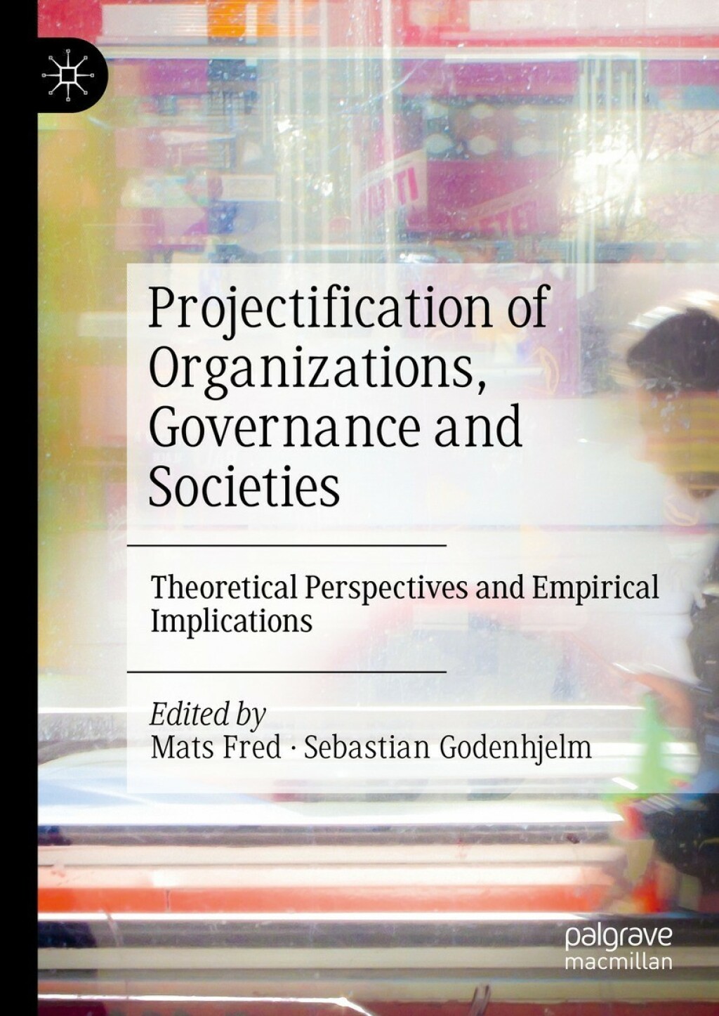 Projectification of Organizations, Governance and Societies Theoretical Perspectives and Empirical Implications  â€“ PDF/EPUB Version Downloadable