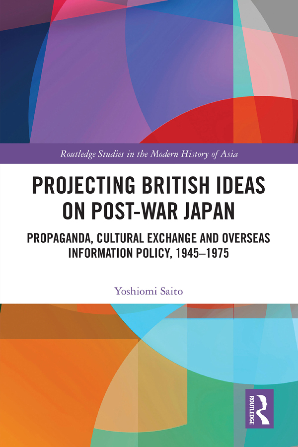 Projecting British Ideas on Post-War Japan Propaganda, Cultural Exchange and Overseas Information Policy, 1945â€“1975 1st Edition â€“ PDF/EPUB Version Downloadable