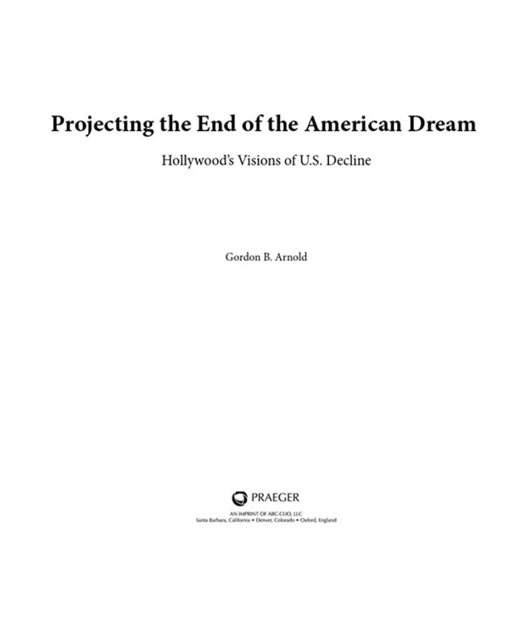 Projecting the End of the American Dream Hollywood's Visions of U.S. Decline 1st Edition â€“ PDF/EPUB Version Downloadable